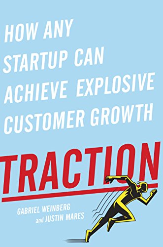 Traction:How Any Startup Can Achieve Explosive Customer Growth الاجتذاب: كيف بإمكان أي مشروع ريادي تحقيق نمو جماهيري متضخم